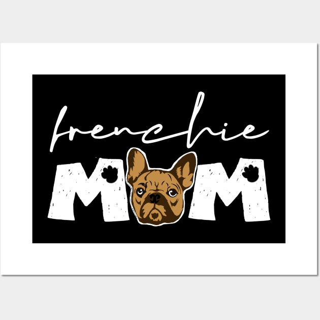Frenchie Mom Funny French Bulldog Mama Womens Girls Gift Wall Art by Bezra